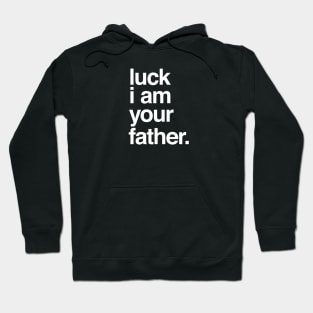 Luck I am Your Father Hoodie